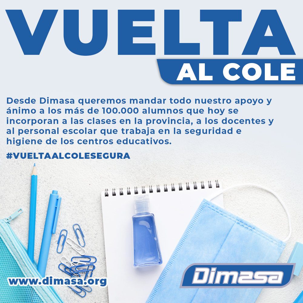 Desde Dimasa queremos mostrar todo nuestro apoyo y dar ánimos a los más de 100.000 alumnos que hoy se incorporan al curso escolar en la provincia y sobre todo al personal docente y escolar que trabaja en la limpieza, higiene y seguridad de nuestros centros 

#vueltaalcolesegura