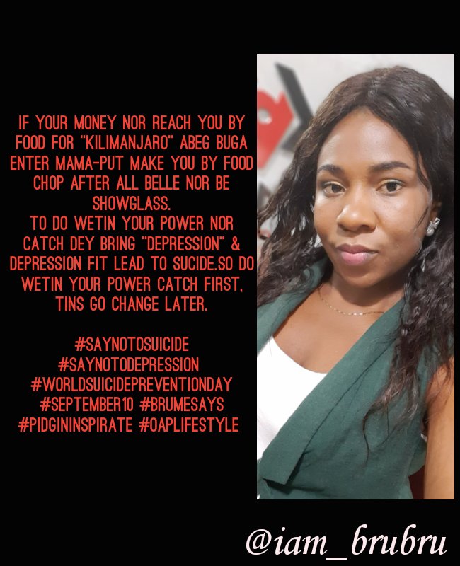 iam_brubru's tweet photo. If your money nor reach you by food for "kilimanjaro" abeg buga enter Mama-Put make you by food chop after all belle nor be showglass.
#SayNoToSuicide #SayNoToDepression 
#WorldSuicidePreventionDay #September10 #brumesays #pidgininspirate #Oaplifestyle https://t.co/rFSHNkx2IL