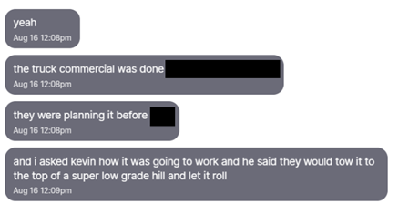 Our investigation of the site and text messages from a former employee reveal that the video was an elaborate ruse—  $NKLA had the truck towed to the top of a hill on a remote stretch of road and simply filmed it rolling down the hill.