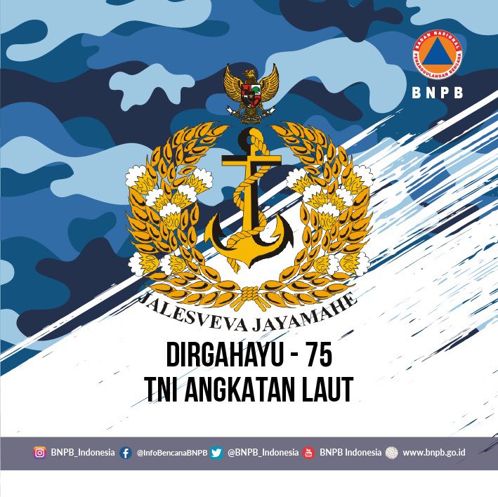 BNPB_Indonesia's tweet photo. Keluarga besar BNPB mengucapkan Dirgahayu TNI Angkatan Laut (AL) ke-75. Mari terus kobarkan semangat persatuan untuk menjaga laut kita guna mencapai kesejahteraan bangsa.
Jalesveva Jayamahe, Di Lautan Kita Jaya! @_TNIAL_
#HUTTNIAL75
#TNIAL75
#JalesvevaJayamahe
#BNPBIndonesia https://t.co/zrrAQUOtVu