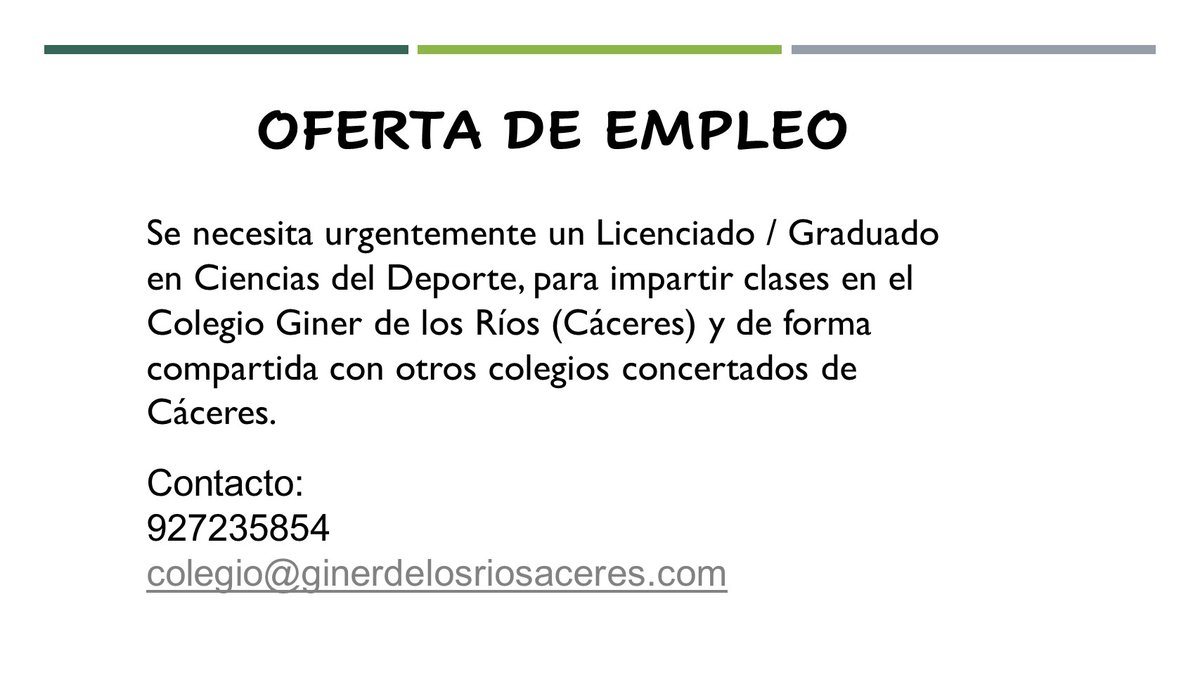#ofertadeempleo Se necesita urgentemente un Licenciado / Graduado en Ciencias del Deporte, para impartir clases en el Colegio Giner de los Ríos (Cáceres) y de forma compartida con otros colegios concertados. Contacto: 927235854 colegio@ginerdelosriosaceres.com