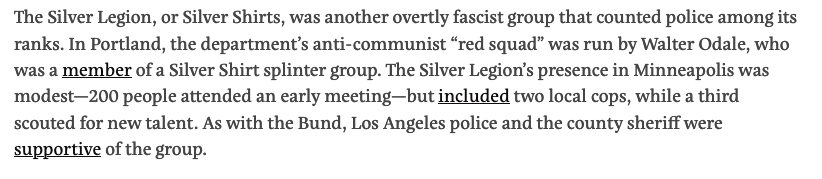 Cops in Oregon and Minneapolis were members of the overtly fascist Silver Legion. In Michigan, cops joined the fascist, anti-labor Black Legion in droves.