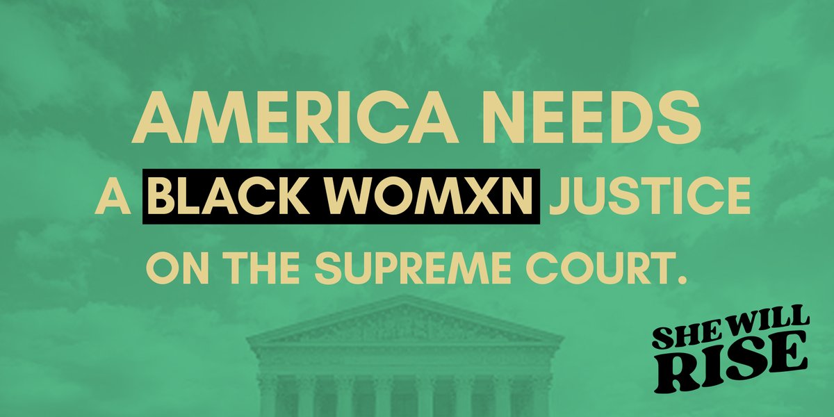 In U.S. history, there have been 114 Supreme Court justices, but only 4 women & 3 justices of color. Justice Sotomayor is the only WOC to serve as a justice. It is past time for a Black woman to be nominated to the SCOTUS & it's up to all of us to demand It happens.  #SheWillRise