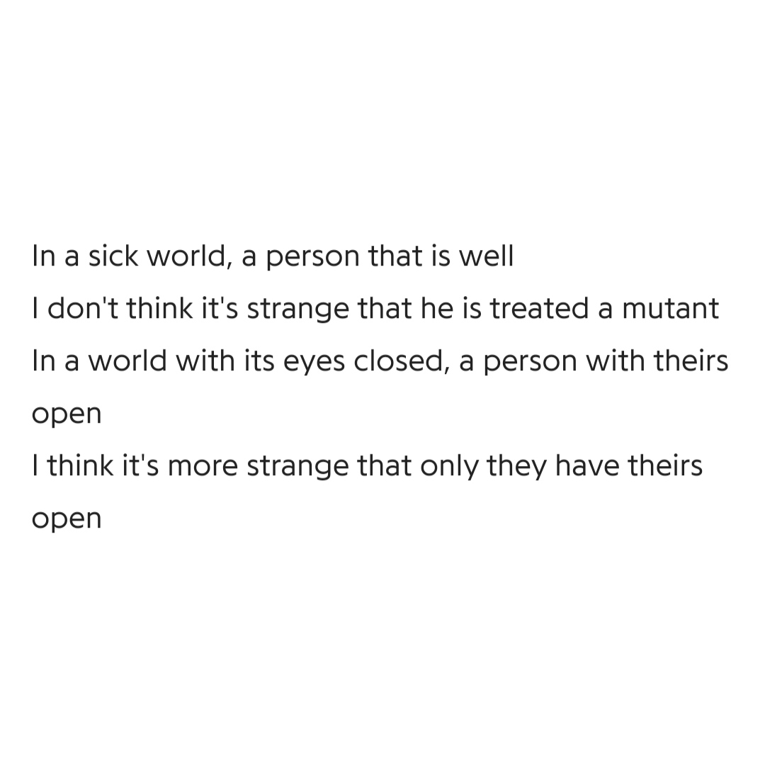 That sane and sensible people are called "mutants" for their opinions being a lot different cuz they identify the wrong, what& #39;s more strange is that only a handful of people spot n protest against it, only a few have their eyes open n are not in terms w the superiors, a lot+