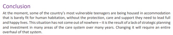 "Some of the country’s most vulnerable teenagers are being housed in accommodation that is barely fit for human habitation."