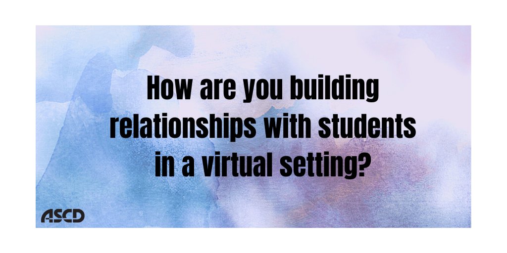 We're curious: What relationship-building strategies are working for you at a distance? Comment below, and your response could appear in an upcoming issue of <a href="/ASCD/">ASCD</a>'s Education Update.
