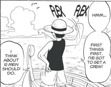 There's 'almost' undeniable evidence that there WILL be a final crew mate YET to join the straw hats.I'll be going through the evidence and arguments against it, then go through most likely candidates. Firstly there's this Luffy quote from Chapter 1