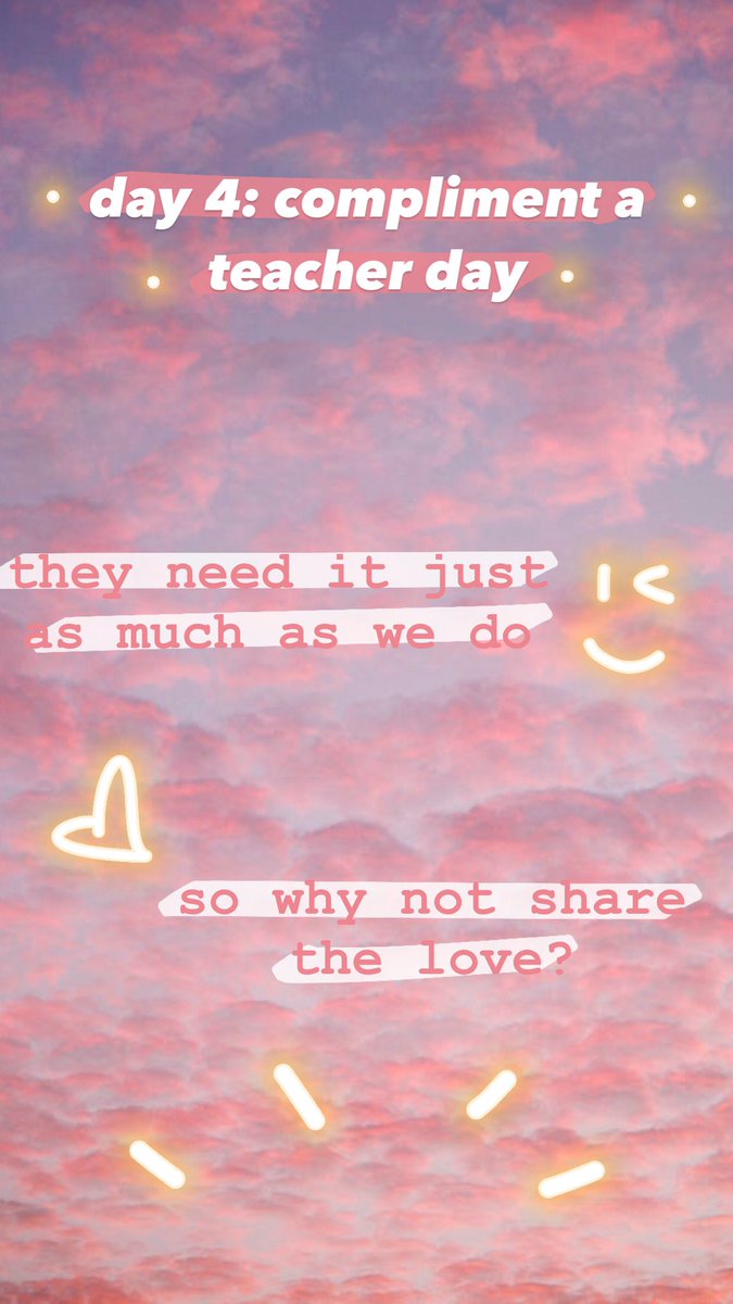 ClubUplifting's tweet photo. day 4: compliment a teacher day! we’re all going through the same struggles, so let’s share the love. https://t.co/wlkUcK7omH