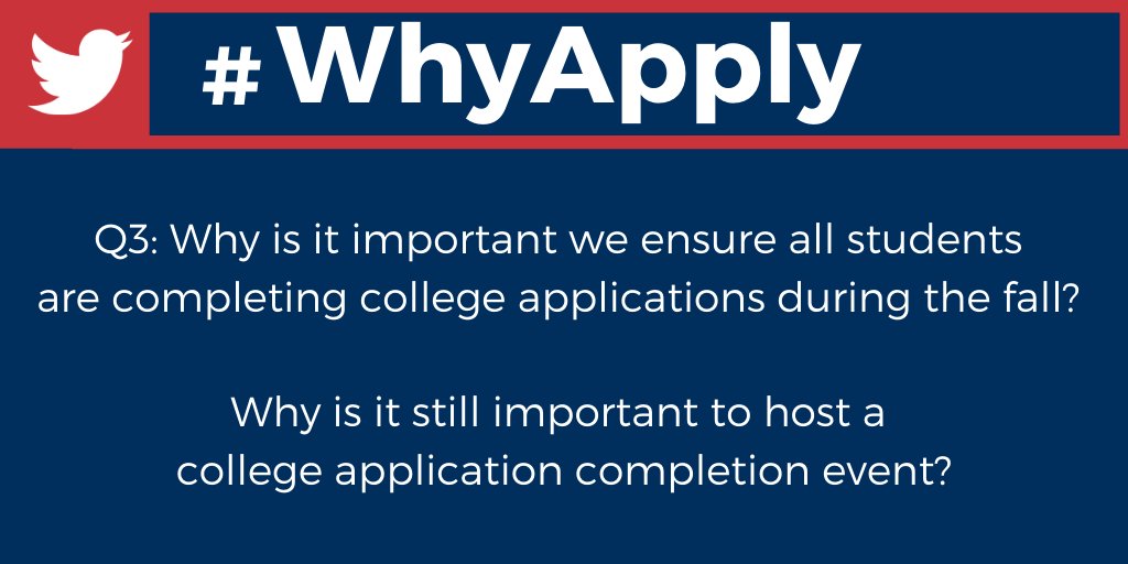 Q3. Why is it important we ensure all students are completing college applications during the fall? Why is it still important to host a college application completion event?  #WhyApply