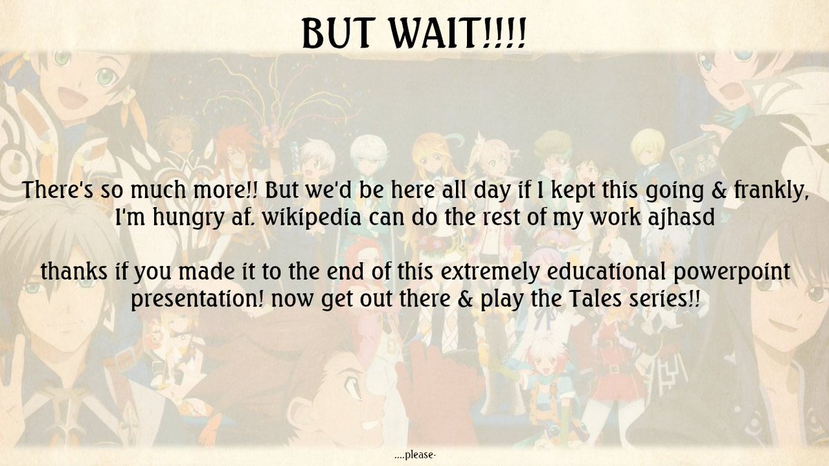 part 4please get into the Tales series I'm begging you—