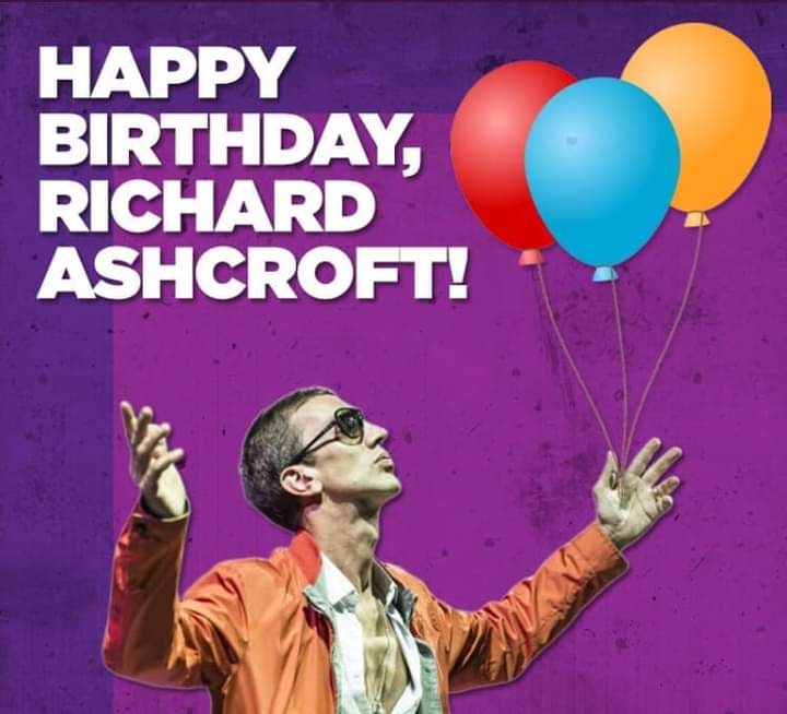 Happy Birthday Richard  Ashcroft - Born 11 September 1971 