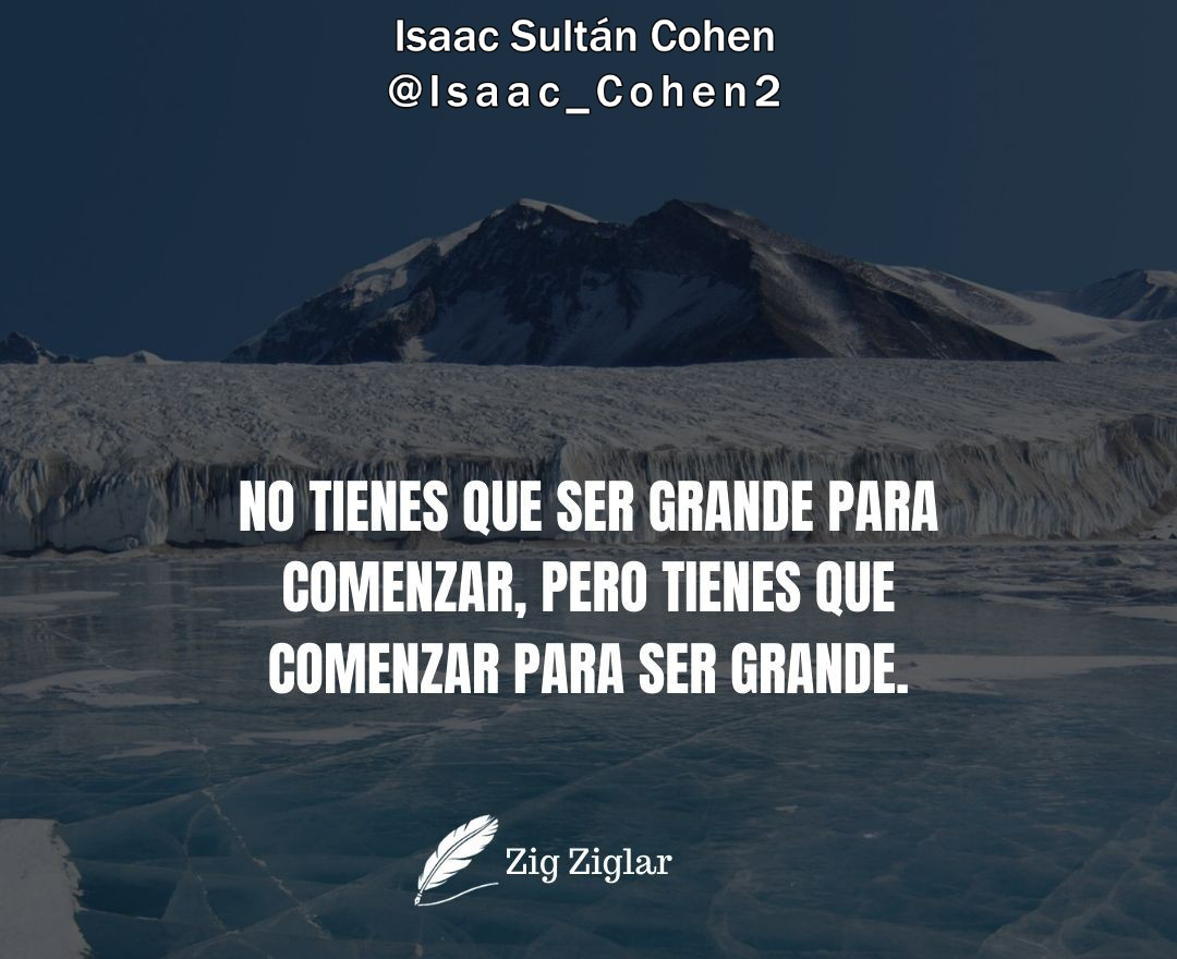 Isaac_Cohen2's tweet photo. No tienes que ser grande para comenzar pero tienes que comenzar para ser grande.

Isaac Sultan Cohen https://t.co/vWUs2RfQVI