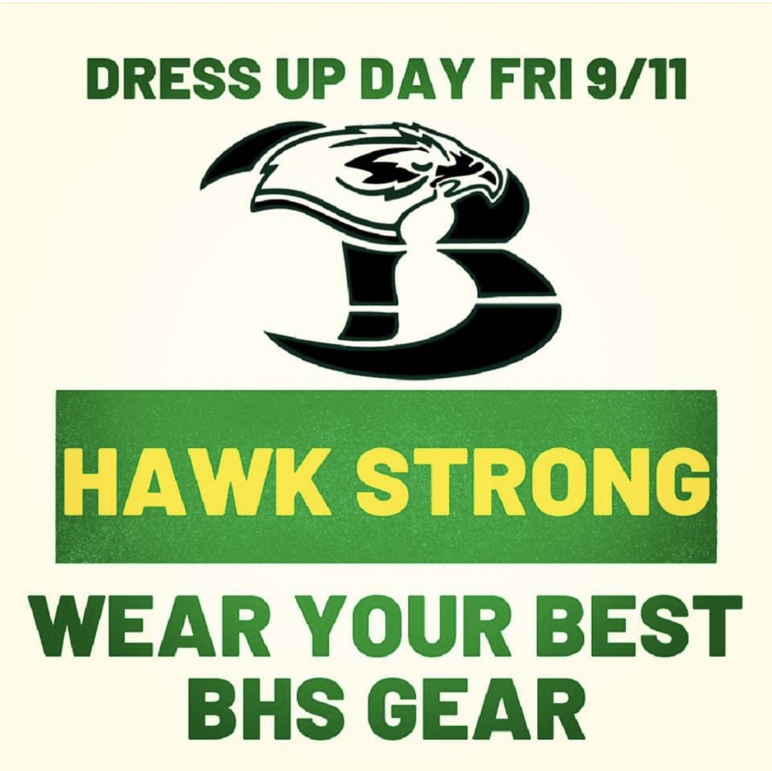 D R E S S  U P  D A Y
Hawk Strong Day.  Wear your BHS gear or your best green and gold!