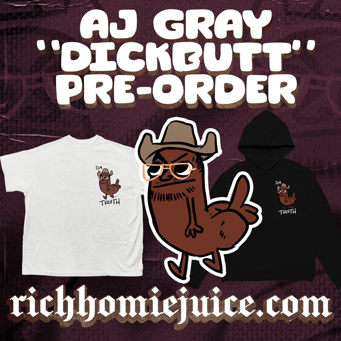 ok. dickbutt. 10 days. it will be to you in time for the collective. it will come back. more aj merch on the way. richhomiejuice.com