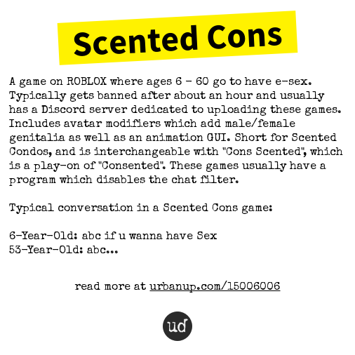 Urban Dictionary on X: @plastiqueclou Scented Cons: A game on ROBLOX where  ages 6 - 60 go to h   / X