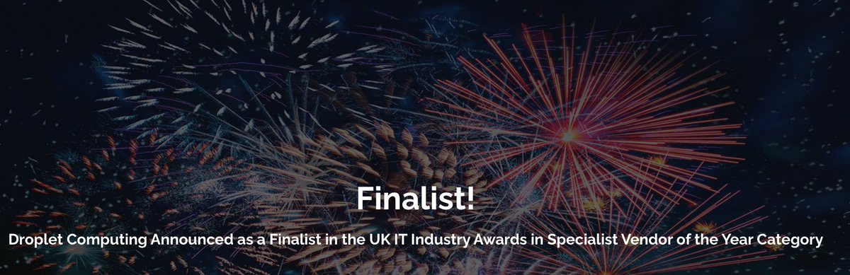 We are so proud to be a finalist again in this year's <a href="/BCS/">BCS, The Chartered Institute for IT</a> and <a href="/Computing_News/">Computing.co.uk</a> #UKITIndustryAwards dropletcomputing.com/wp-content/upl…