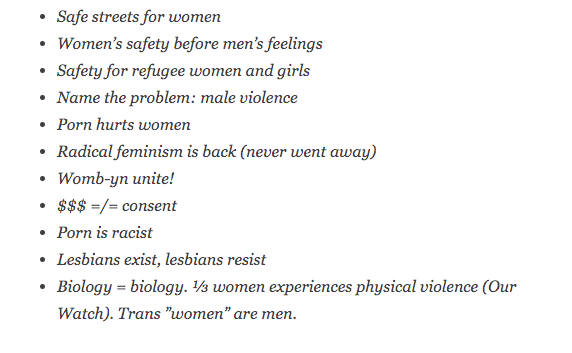 I don't know what their signs said, but these are the signs carried by a similar group of women in Melbourne that year.These women too were yelled at, jostled and their signs grabbed by groups wanting "TERFS and SWERFS out" of International Women's Day https://realforwomen.wordpress.com/2018/03/29/letter-to-iwd-rally-organisers-organised-harassment-of-women-at-international-womens-day-rally/