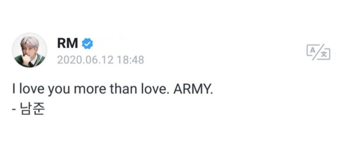 "I love you more than love." This sentence of namjoon is embedded on my heart forever. It always makes me feel i'm worth it.