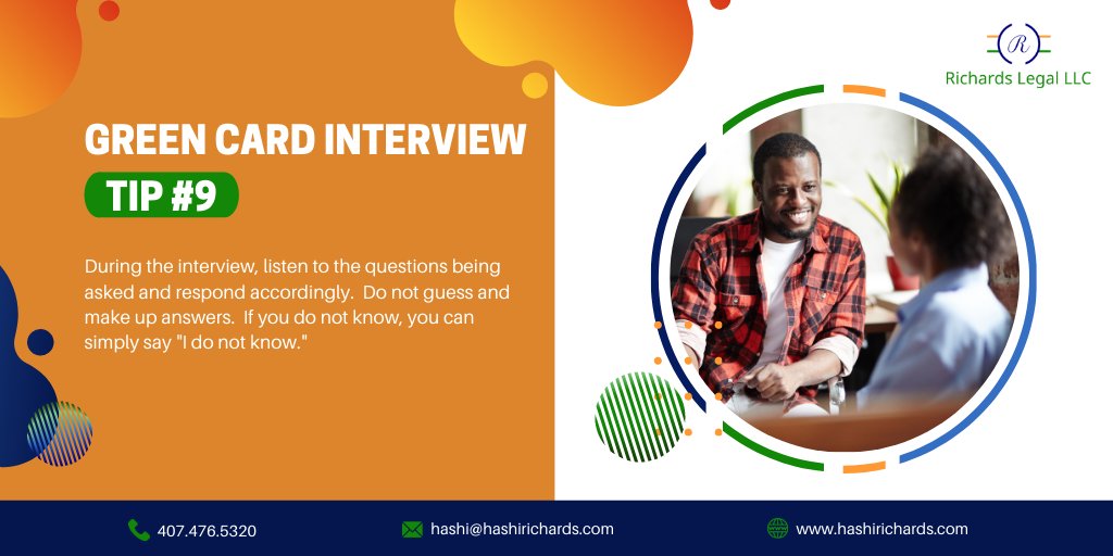 hashirichards's tweet image. Green Card Interview Tip #9

During the interview, listen to the questions being asked and respond accordingly.  Do not guess and make up answers.  If you do not know, you can simply say "I do not know."
#greencard #greencardinterview #uscis  #immigrationattorney