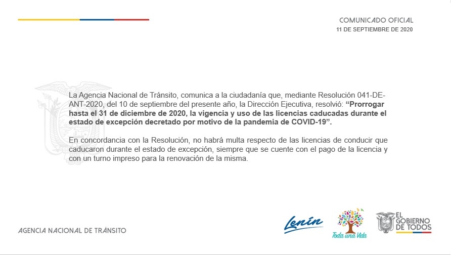 ANT_ECUADOR's tweet photo. 𝗖𝗢𝗠𝗨𝗡𝗜𝗖𝗔𝗗𝗢 | La #ANT informa que, se prorroga la vigencia de las licencias caducadas durante el Estado de Excepción hasta el 31 de diciembre de 2020. Y no serán sancionados, siempre que cuenten con el pago de la licencia y el turno impreso para la renovación de la misma https://t.co/nUq6WcAttC