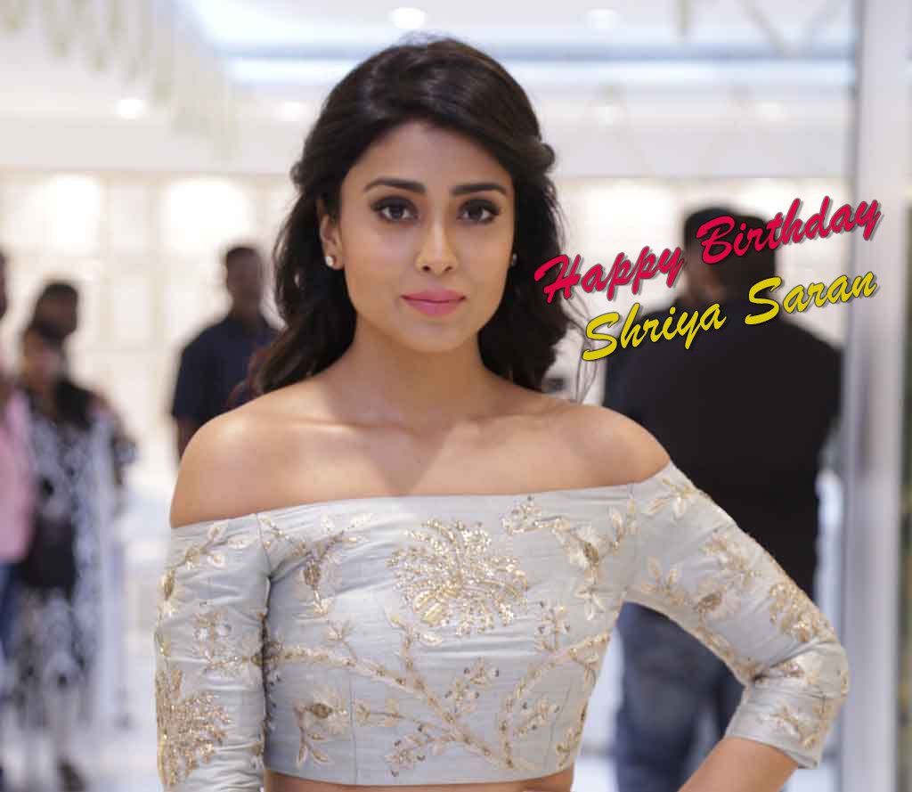 Happy Birthday Shriya Saran - actress and model  