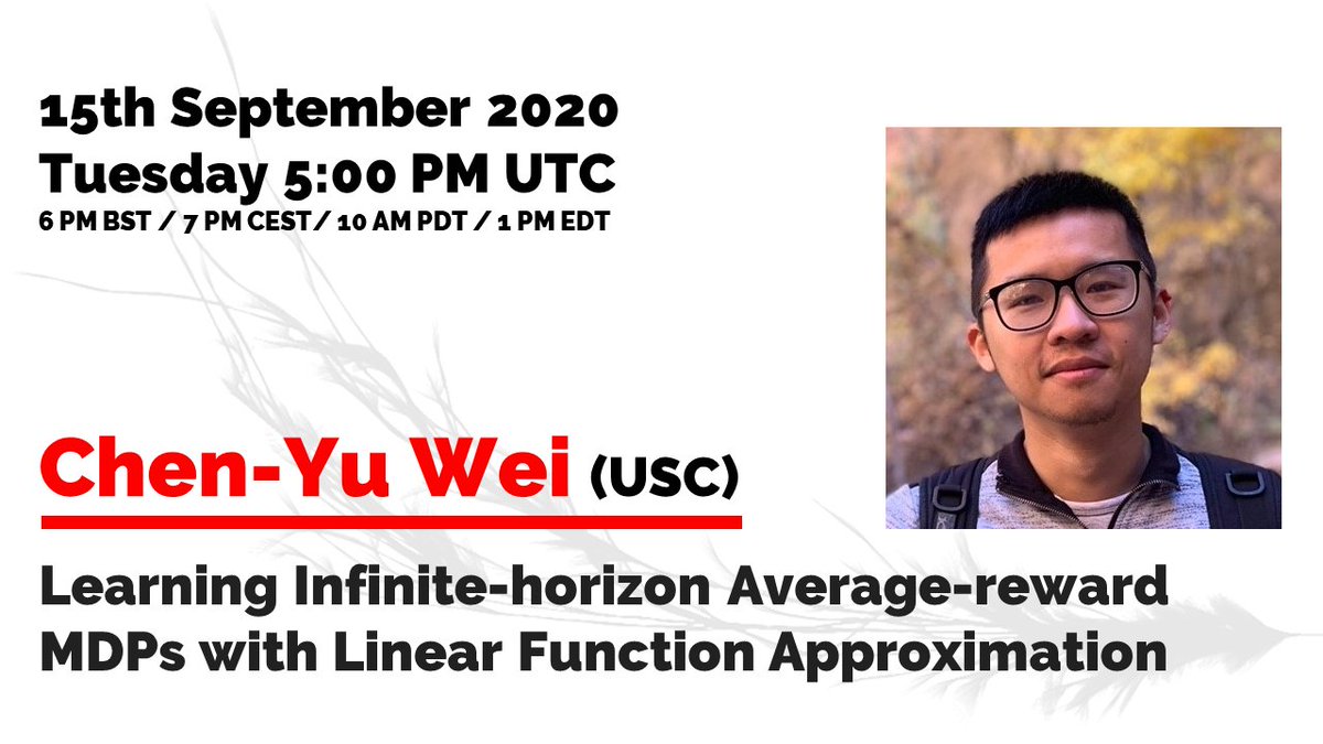 Our next talk: 09/15: Chen-Yu Wei (U Southern California) 'Learning Infinite-horizon Average-reward MDPs with Linear Function Approximation' For details, please see the website: sites.google.com/view/rltheorys…