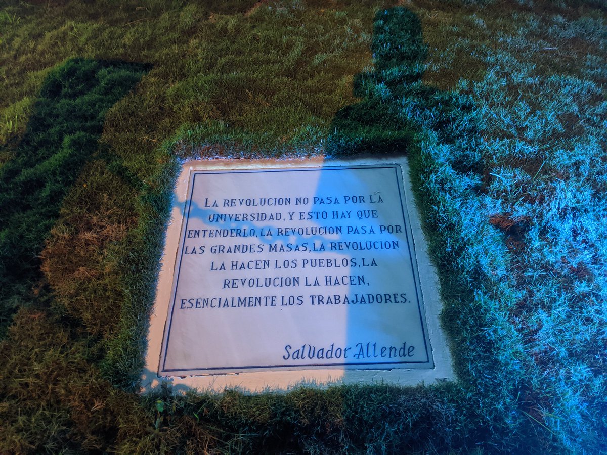 Another important quote from Salvador Allende, memorialized in Nicaragua:"Revolution does not go through the university, and this must be understood; revolution goes through the great masses; revolution is made by the people; revolution is made in essence by the workers"
