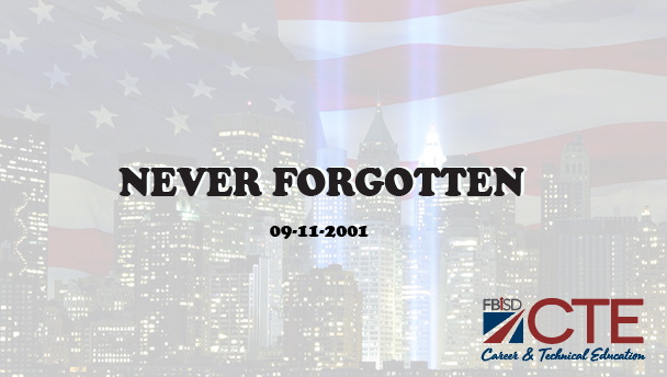 FBISD_CTE's tweet photo. Today we remember all of the fallen victims and first responders of the September 11th attacks. Gone but never forgotten. https://t.co/FWm4vTLBhc