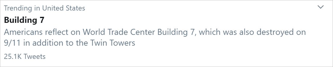 Also, as pointed out by my colleague  @O_Rob1nson, it's reassuring to see Twitter's new explanatory line under trends working as intended. As Twitter says, Americans are just "reflecting" on building 7 memories. Nothing to see here folks