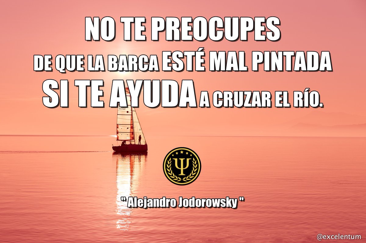 No te preocupes de que la barca esté mal pintada si te ayuda a cruzar el río.