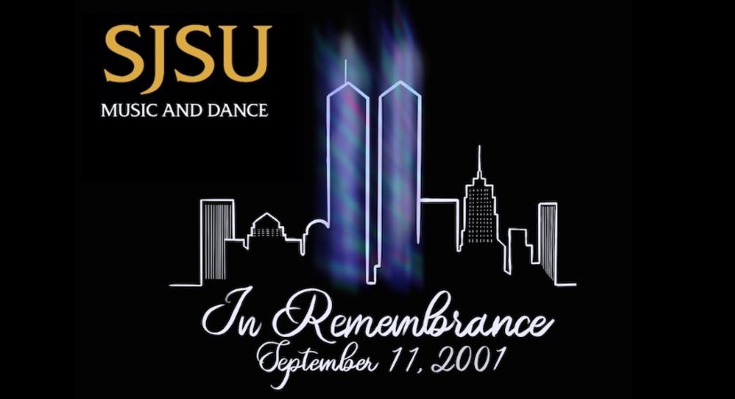 The San José State University School of Music and Dance remembers those who lost their lives and the brave first responders who were called into action #NeverForget