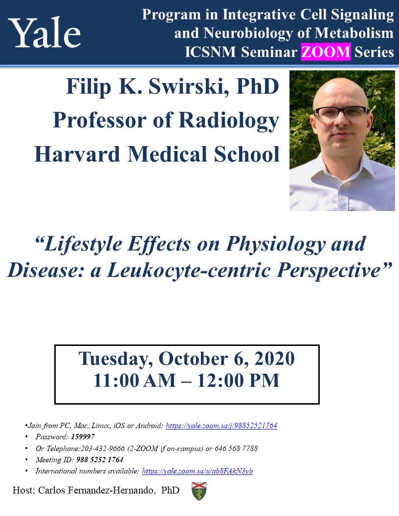 IcsnmYale's tweet photo. Yale ICSNM Program @IcsnmYale 
October 6, 2020 - Lecture via Zoom
Filip K. Swirski, PhD
Professor of Radiology
Harvard Medical School
"Lifestyle Effects on Physiology and Disease:  a Leukocyte-centric Perspective" https://t.co/CVGX9a7Yna