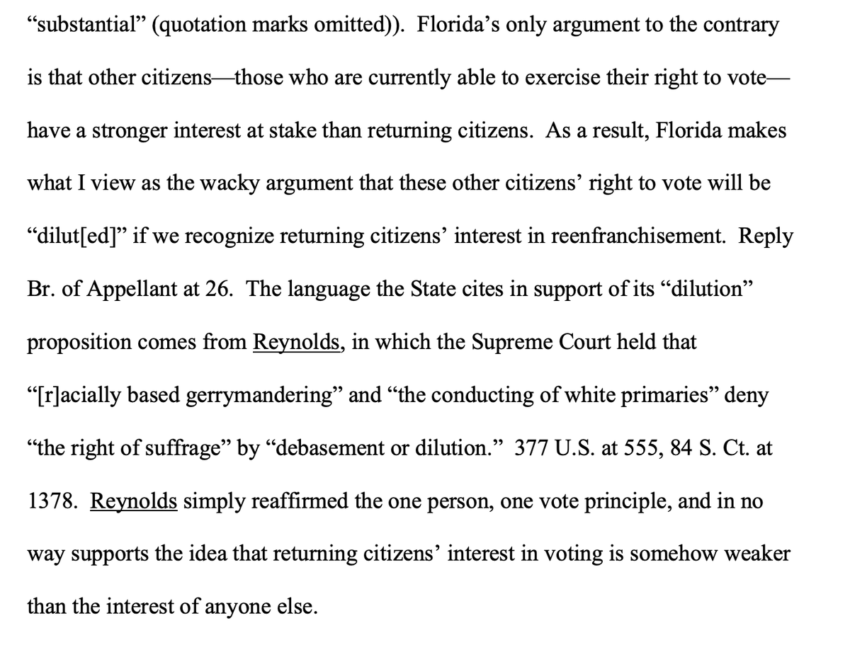 Really giving away the show (and cynically standing Reynolds v. Sims on its head, just like Bush v. Gore did) the majority asserts that the re-enfranchisement of (disproportionately Black and Hispanic) convicted felons will "dilute" the right to vote of others.