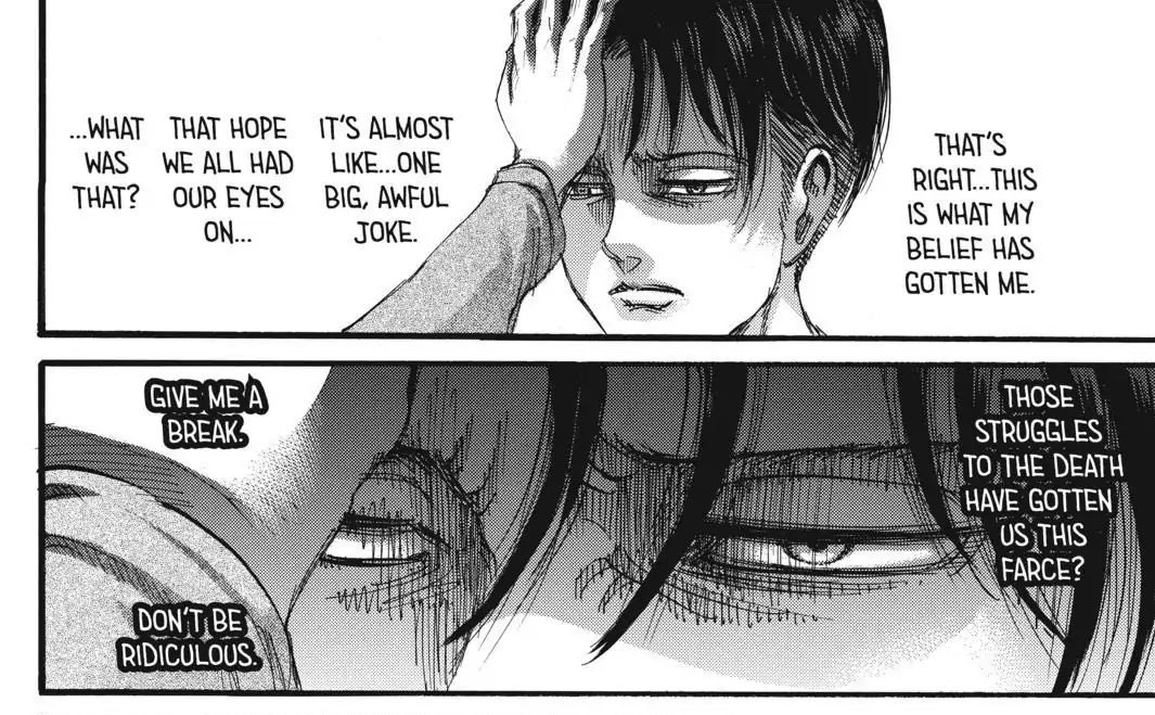 He has said that he would carry the torch for them and give their lives meaning, so he will not give up until he has achieved that. His biggest regret would be if everyone around him died in vain.