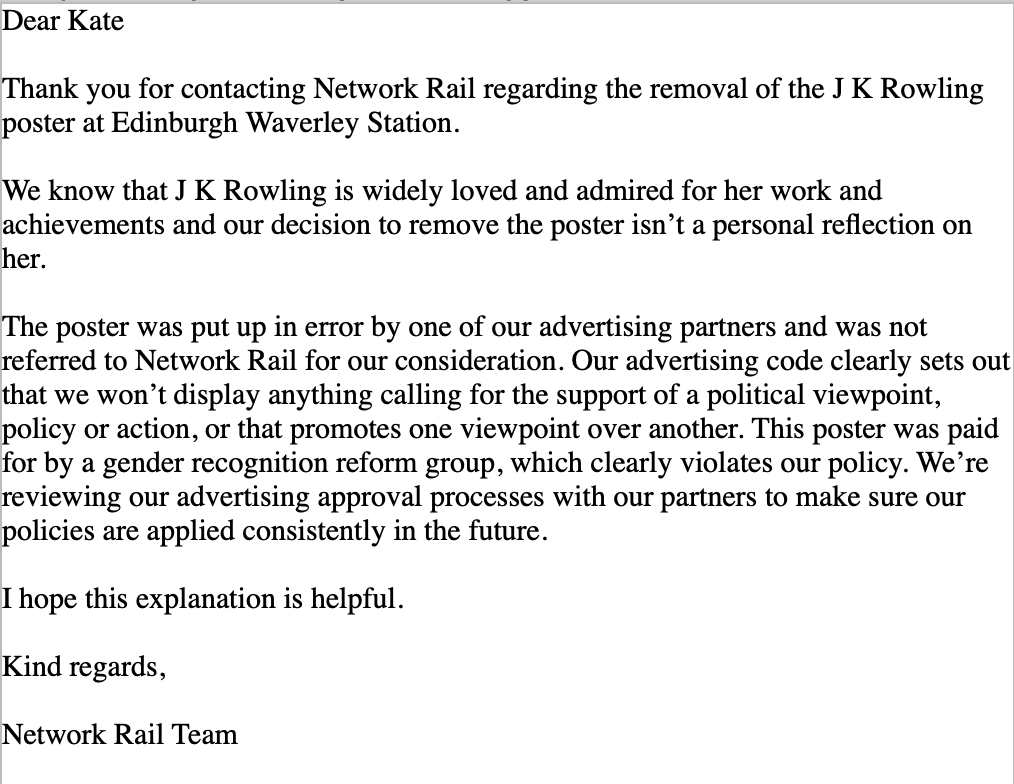 Got this reply from  @networkrail about their decision to take down the JKR poster. It's interesting that they say they do not display anything that indicates support for a political viewpoint. Funny therefore that they are Stonewall Diversity Champions. And that their >