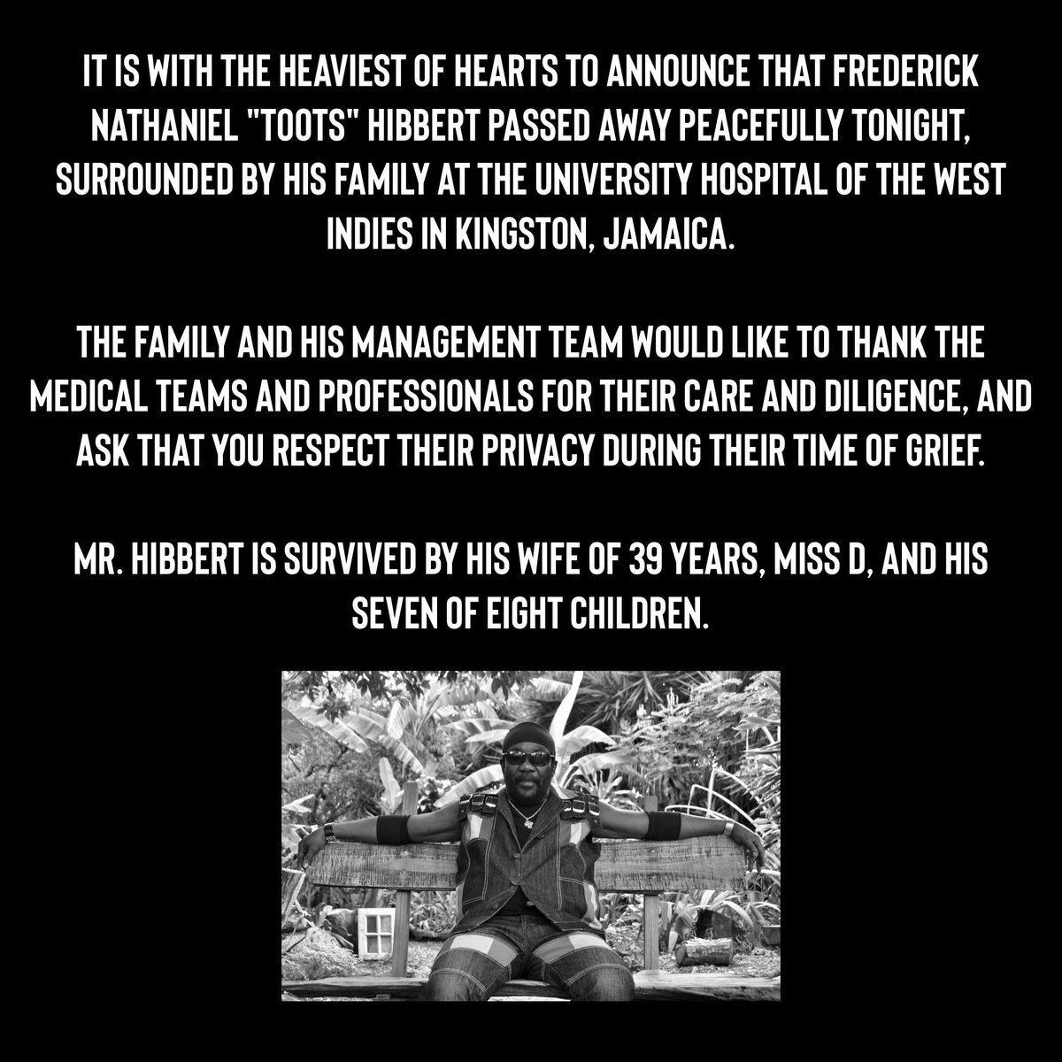 It is with the heaviest of hearts to announce that Frederick Nathaniel 'Toots' Hibbert passed away peacefully tonight, surrounded by his family at the University Hospital of the West Indies in Kingston, Jamaica...