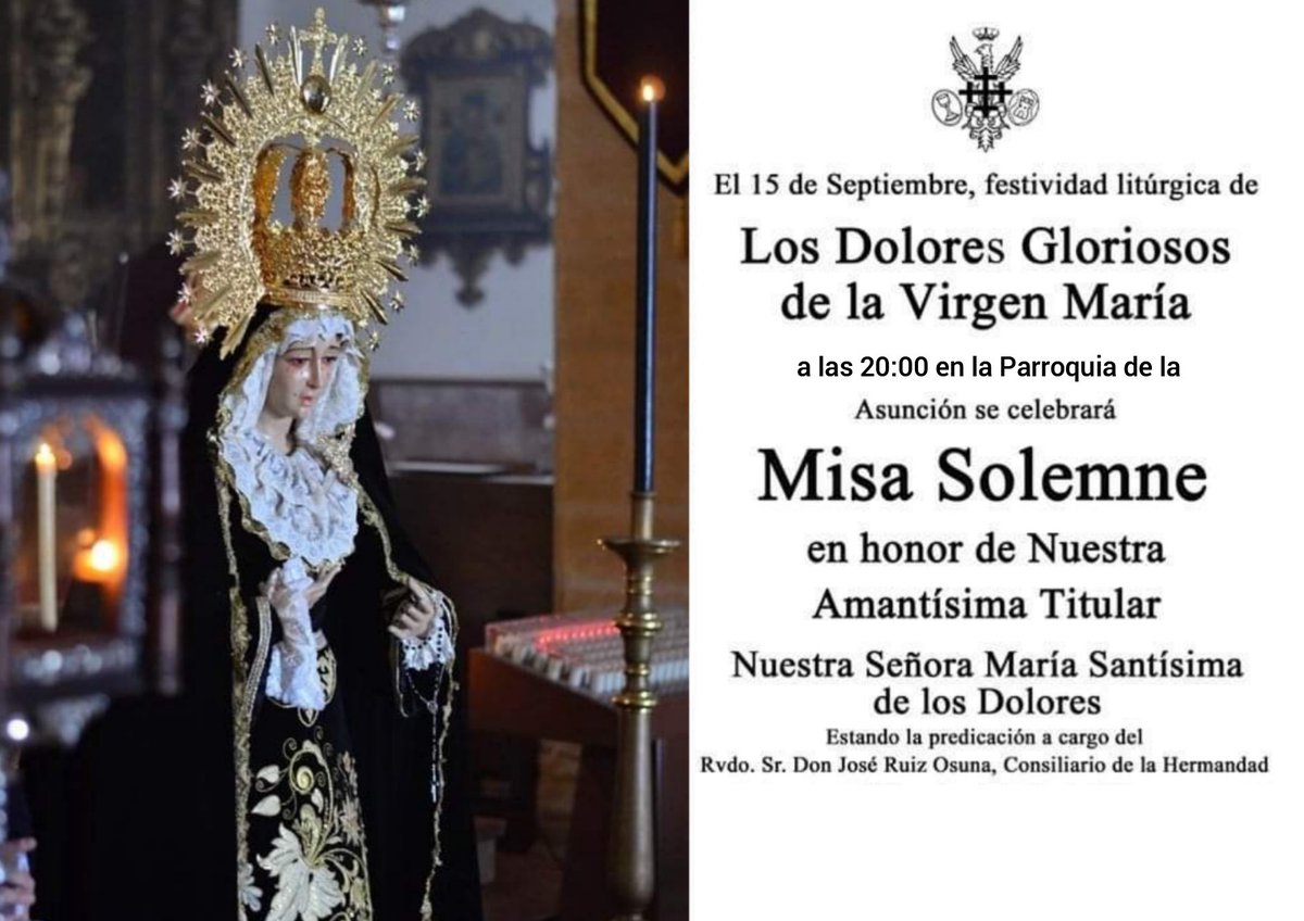 El próximo martes día 15 de septiembre, día de los Dolores Gloriosos de María, a las 20:00h en la Parroquia de la Asunción, celebraremos una misa en honor de Nuestra Titular, a cargo de Párroco y Consiliario don José Ruiz.
