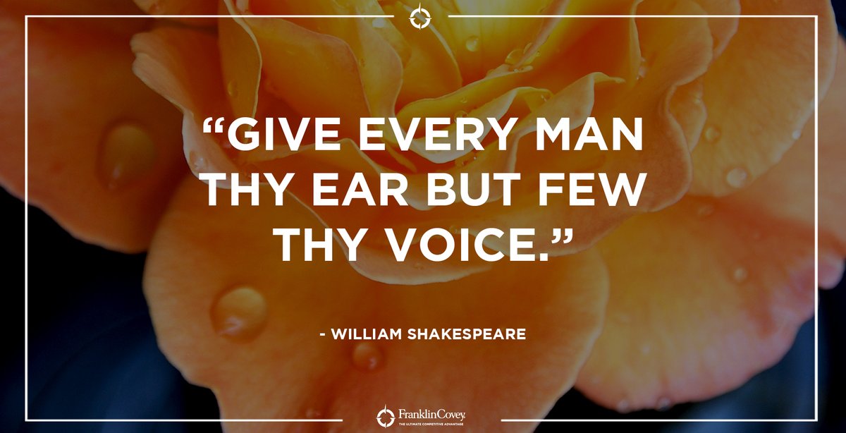 StephenRCovey's tweet photo. "Give every man thy ear but few thy voice." - William Shakespeare #listening #leadership #understanding #QOTD https://t.co/GOkuhNEiEK