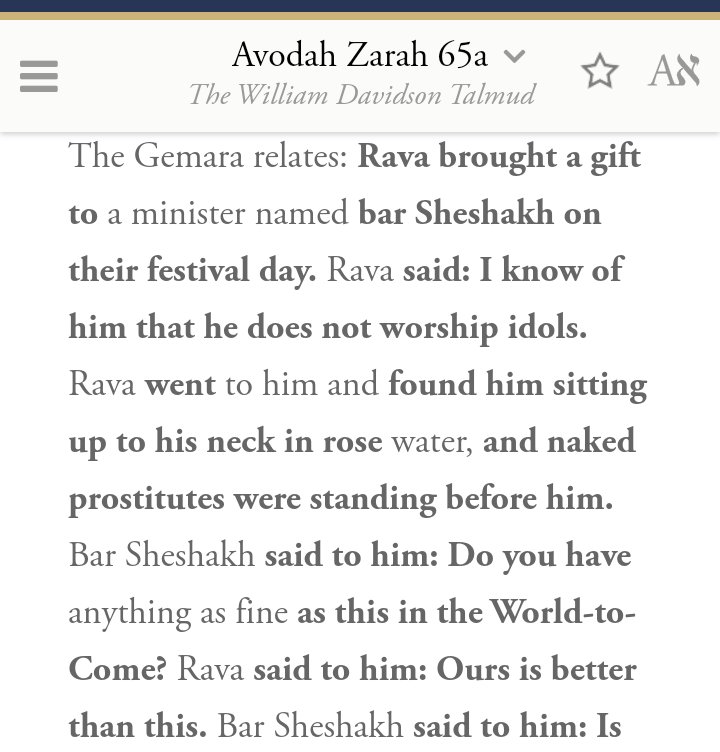 Rava brings Sheshakh a gift. Sheshakh ask if in the World to Come they will have naked prostitutes?One commentator claims daughters of royalty will be, presumably their prostitutes. Sheshakh's eyeball explodes.Avodah Zarah Talmud Thread