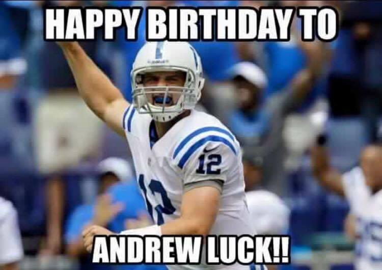 HAPPY BIRTHDAY TO ANDREW LUCK.       