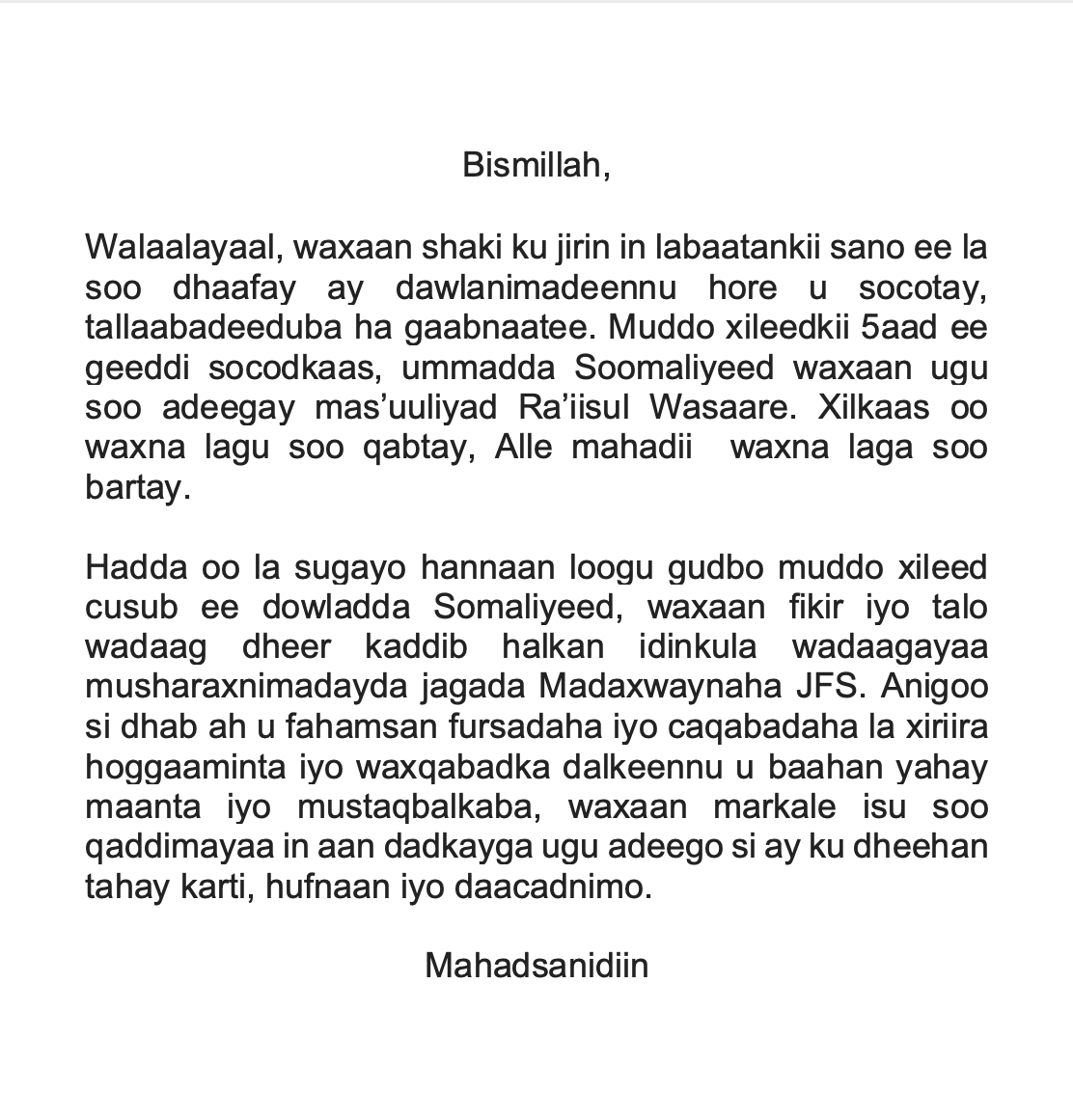 Fikir iyo talo wadaag dheer, kaddib waxaan halkan idinkula wadaagayaa musharaxnimadayda jagada Madaxwaynaha JFS. Anigoo si dhab ah u fahamsan fursadaha iyo caqabadaha la xiriira hoggaaminta iyo waxqabadka dalkeennu u baahan yahay maanta iyo mustaqbalkaba
#AmmaanoIyoAdeeg