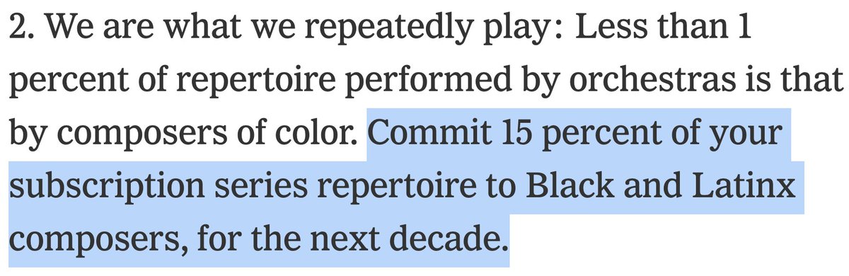 • Play more music by Black and Latinx composers!! They call for 15% over the next decade• They specifically call for floor of 25% minority representation at auditions
