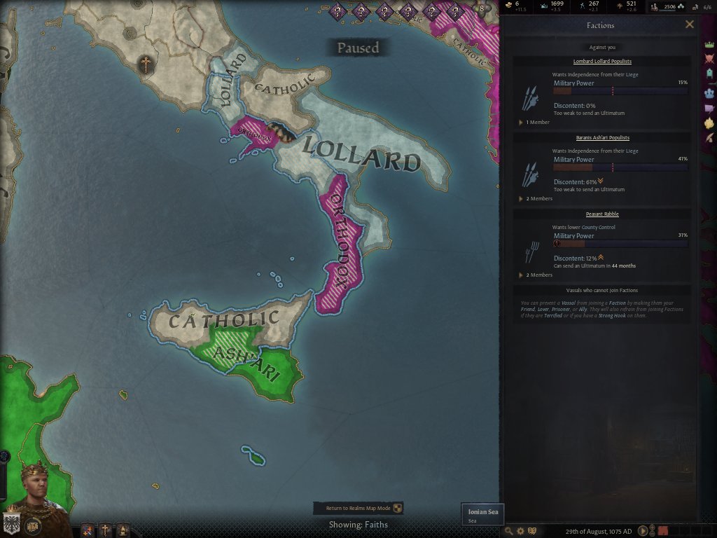 82. The other big question I face is rising unrest, from all the religious differences in my kingdom: Muslims, Greek Orthodox, Lollards. All have formed factions and are conspiring to revolt at some point.