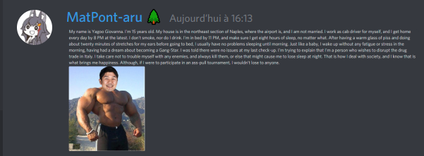 My name is Giorno Giovanna. I'm 15 years old. My house is in the northeast section of Naples, where the airport is, and I am not married. I work as cab driver for myself, and I get home every day by 8 PM at the latest. I don't smoke, nor do I drink. I'm in bed by 11 PM, and mak