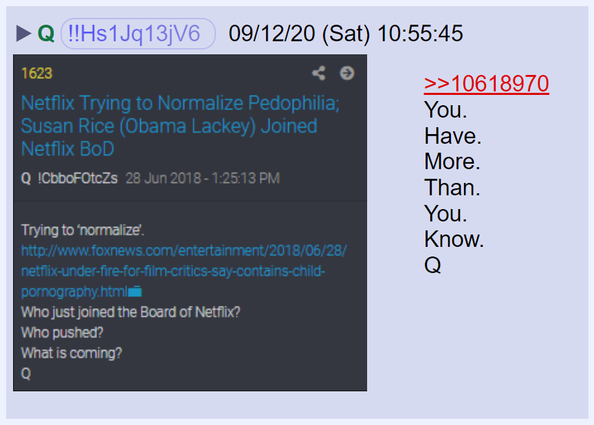 50) Two years ago, when Susan Rice joined the board of Netflix, Q warned that an attempt to normalize pedophilia was coming.