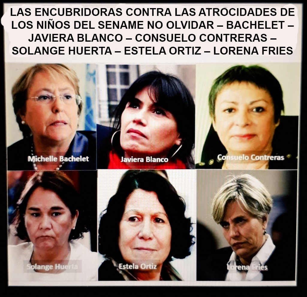 <a href="/lorenafriesm/">Lorena Fries</a> LAS ENCUBRIDORAS CONTRA LAS ATROCIDADES DE LOS NIÑOS DEL SENAME NO 
OLVIDAR – 

BACHELET – JAVIERA BLANCO – CONSUELO CONTRERAS – SOLANGE HUERTA – ESTELA 
ORTIZ – LORENA FRIES