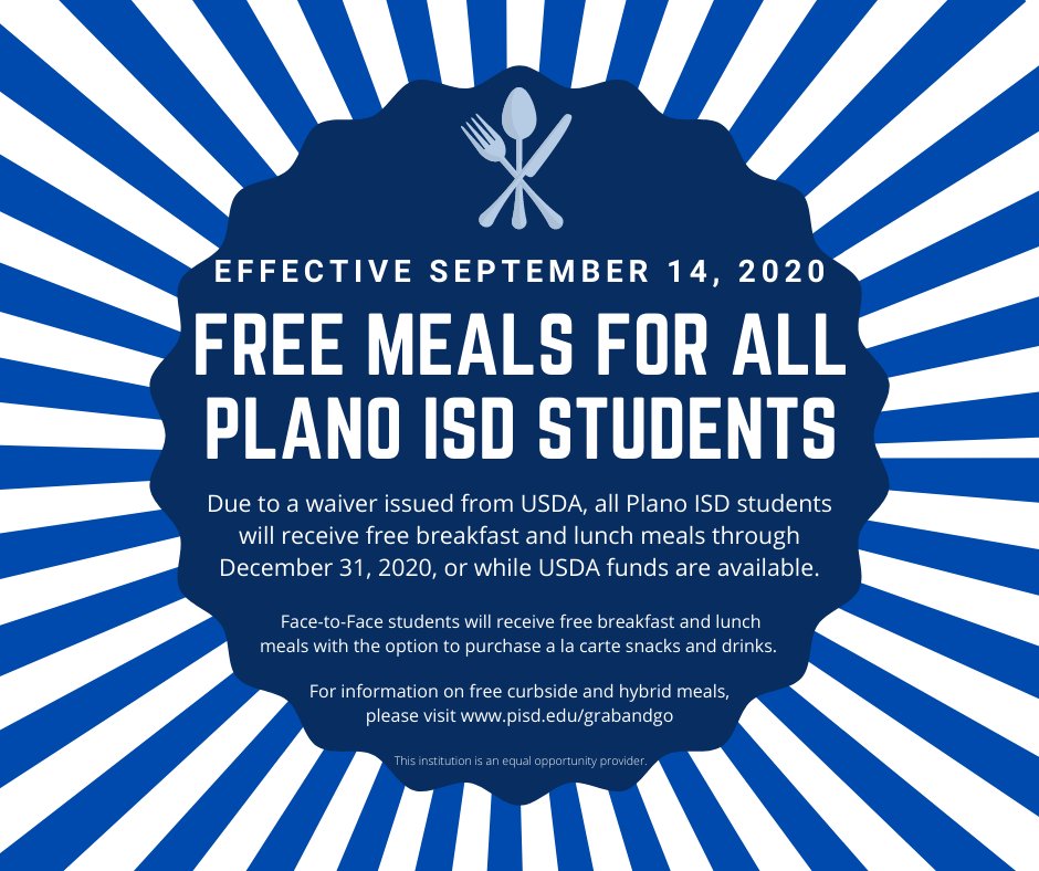 Due to a USDA waiver, all Plano ISD students (face-to-face & School@Home) will receive free breakfast & lunch meals through Dec. 31 or while USDA funds last. For curbside pickup locations, schedules & docs you should bring if student is not present, visit pisd.edu/grabandgo.