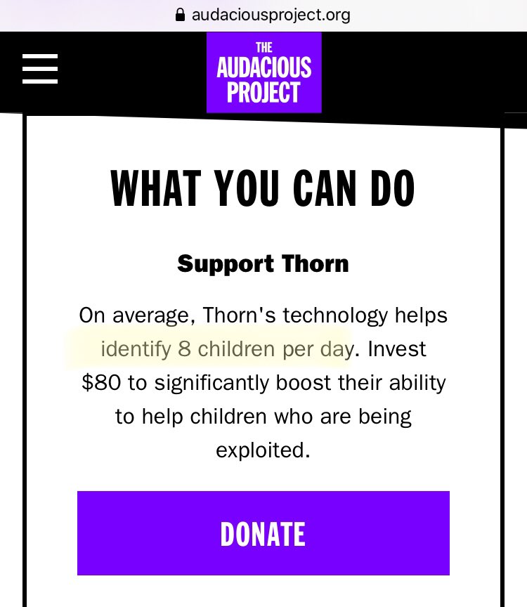 7) Thorn has millions, is partnered with every tech powerhouse, and used by thousands of law enforcement agencies in 35 countries. So, they must be helping hundreds of thousands of children, right?! OH...