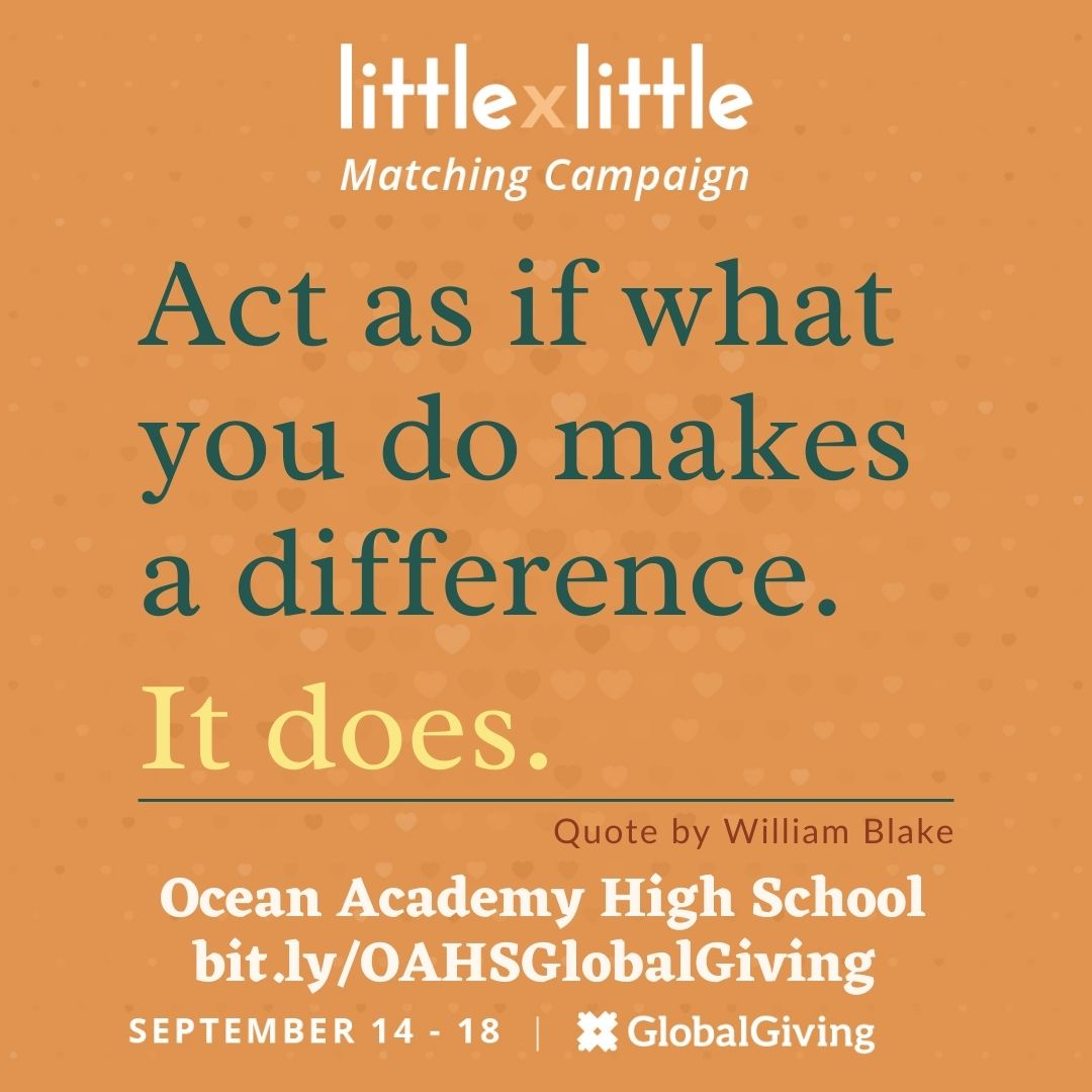 OceanAcademyHS's tweet photo. Act as if what you do makes a difference... IT DOES!!
And in just TWO days, you can make an even bigger difference when @GlobalGiving #LittlebyLittle matching funds campaign makes your donation have even greater impact to #HelpATeenToStayInSchool at #OceanAcademyHS https://t.co/ZfBqPjPdAE