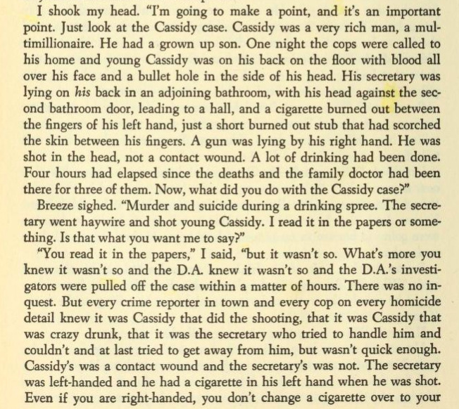 2. In High Window, Philip Marlowe tells 2 cops a story about why he doesn't like telling them everything he knows, "the Cassidy Case." TL;dr: A rich guy kills his secretary & himself but cops (to please rich guys family) makes it look like the opposite.